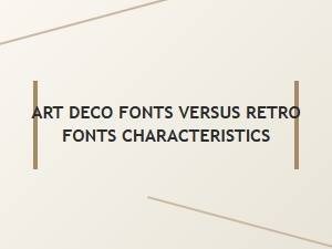 Art Deco Versus Retro Font Characteristics