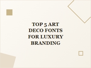 Top Art Deco Fonts for Luxury Branding