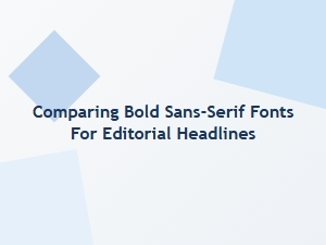 Editorial Headlines: Bold Geometric Sans-Serif Face-Off
