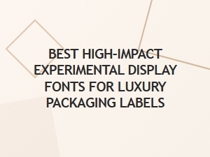 Selecting High-Impact Luxury Fonts for Packaging Labels