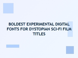 Boldest Experimental Fonts for Dystopian Sci-Fi Titles