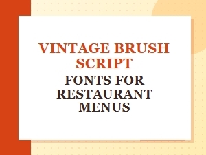 Vintage Brush Fonts for Classic Restaurant Menus