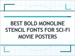 The Best Monoline Stencil Fonts for Sci-Fi Posters